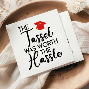 The Tassel Was Worth The Hassle Graduation Party Napkin
