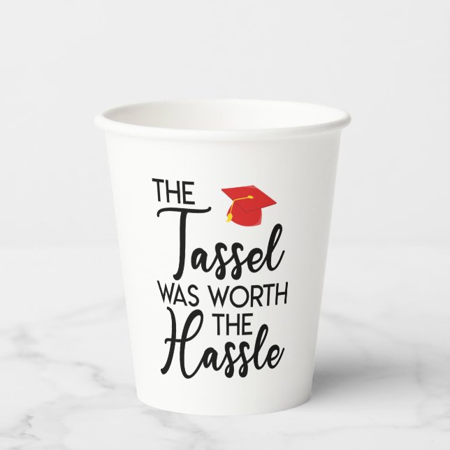 The Tassel Was Worth The Hassle Graduation Party Paper Cups (Front)
