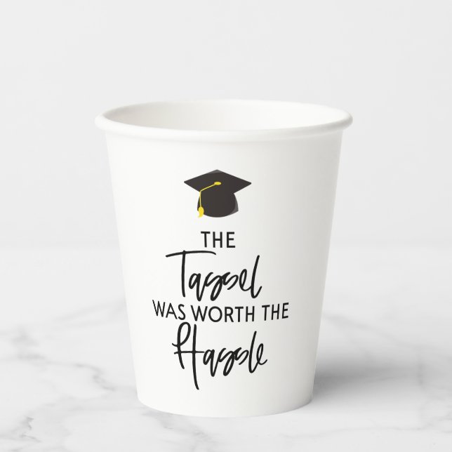 The Tassel Was Worth The Hassle Graduation Party Paper Cups (Front)