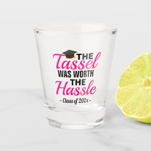 The Tassel Was Worth The Hassle Graduation Shot Glass