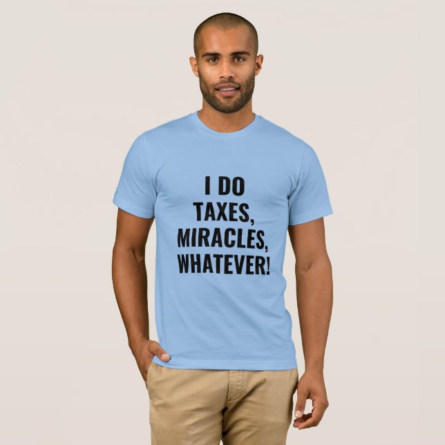 The Tax Miracle Worker T-Shirt (Front Full)