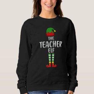 The Teacher Elf Family Matching Group Christmas P Sweatshirt