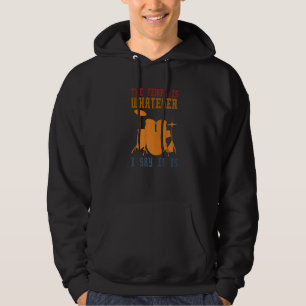 The Tempo Is What I Say It Is For Musician Drummer Hoodie