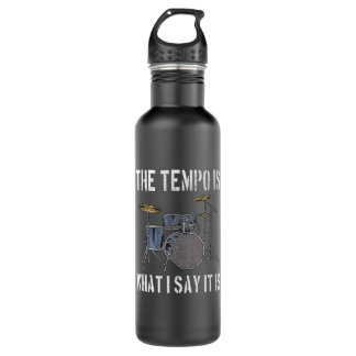 The Tempo Is What I Say It Is Funny Drummer 710 Ml Water Bottle