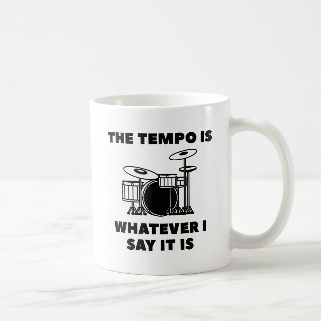 The Tempo Is Whatever I Say It Is Coffee Mug (Right)