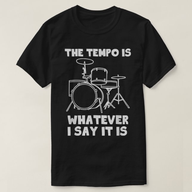 The Tempo Is Whatever I Say It Is T-Shirt Funny Co (Design Front)