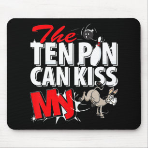 The Ten Pin Can Kiss My Donkey Bowling Mouse Pad