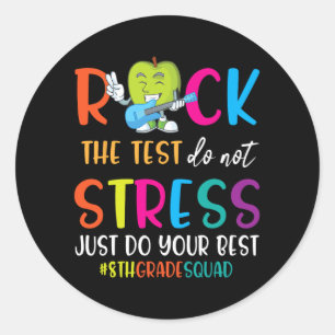 The Test Don't Stress Just Do Your Best 8th Grade Classic Round Sticker
