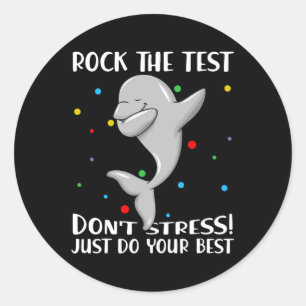 The Test Don't Stress Just Do Your Best Dolphin Classic Round Sticker