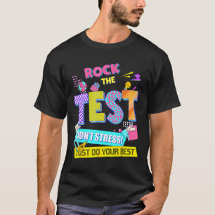 The Test Dont Stress Testing Day Teachers Students T-Shirt