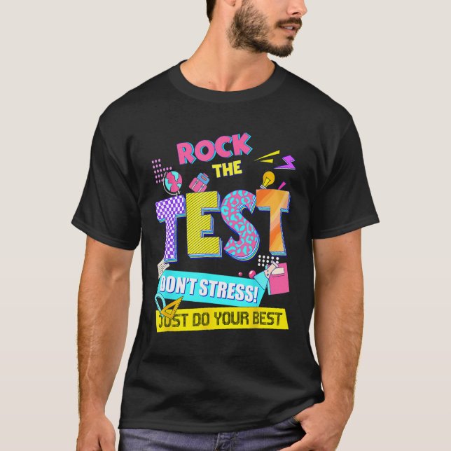 The Test Dont Stress Testing Day Teachers Students T-Shirt (Front)