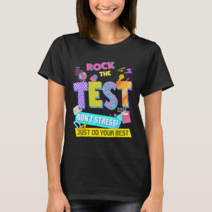The Test Dont Stress Testing Day Teachers Students T-Shirt
