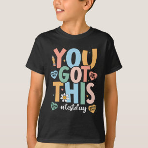 The Test Motivational Testing Day Teacher You Got T-Shirt