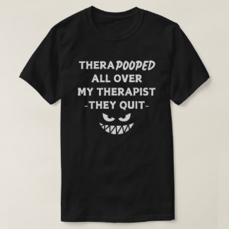 The Therapist Quit T-Shirt