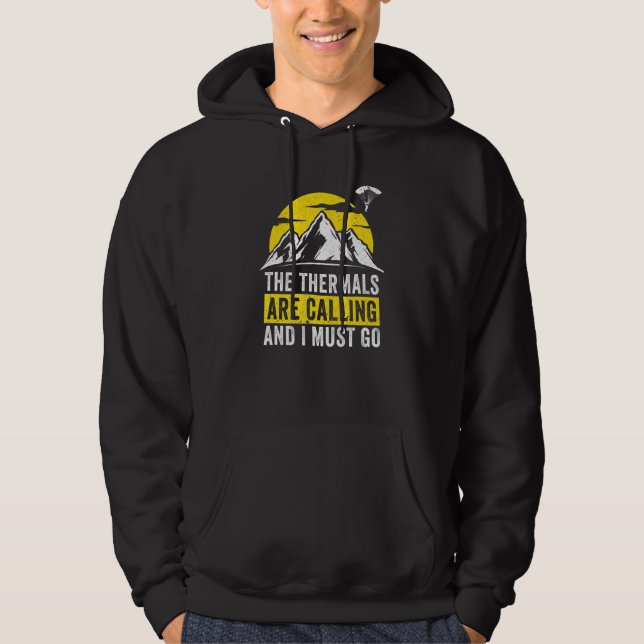 The Thermals are Calling and I Must Go Paraglider Hoodie (Front)