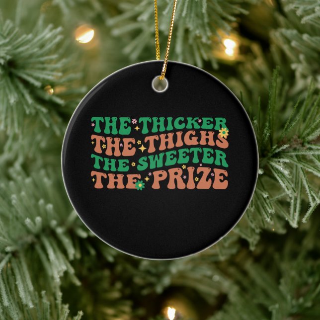 The Thicker The Thighs The Sweeter The Prize  Ceramic Tree Decoration (Tree)