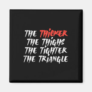 The Thicker Thighs Tighter Triangle Bjj Jiu Jitsu Magnet