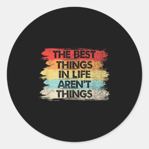 The Things In Life Aren't Things Motivational Quot Classic Round Sticker