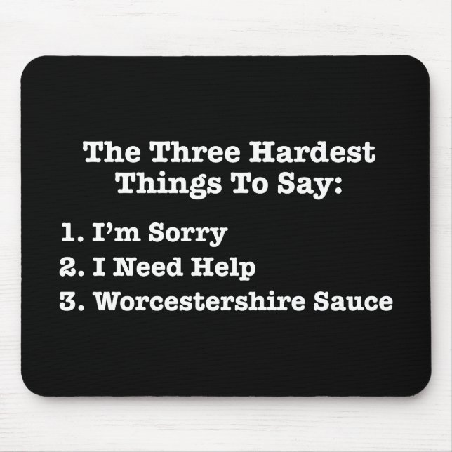 The Three Hardest Things To Say Funny Quote Mouse Pad (Front)