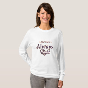 The Time is Always Right T-Shirt