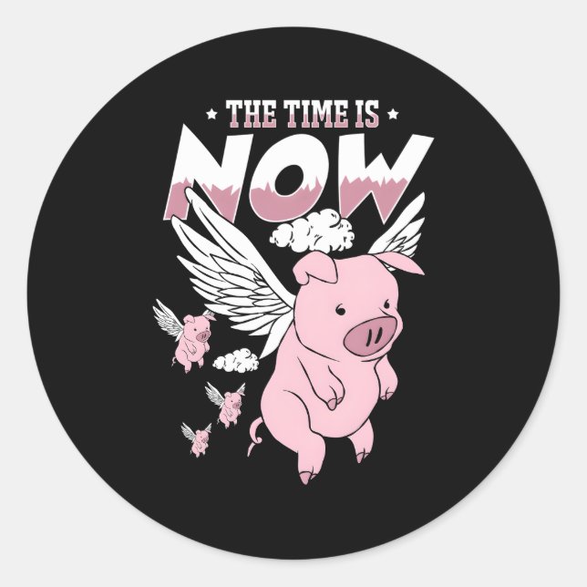The Time Is Now Flying Pig Magical Sky Bacon Pig Classic Round Sticker (Front)