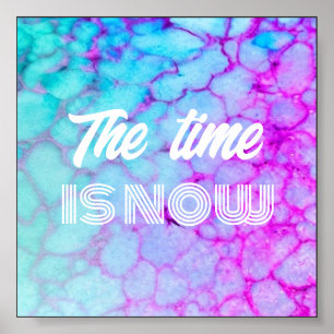 'The time is now' pink blue marble with white text Poster