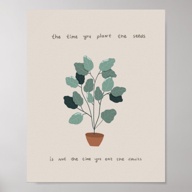 The time you plant the seeds quote poster (Front)