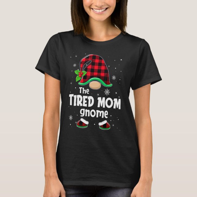 The Tired Mom Gnome Buffalo Plaid Christmas Matchi T-Shirt (Front)