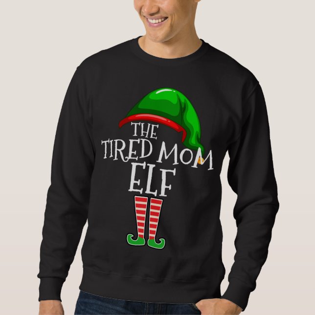 The Tired Mum Elf Family Matching Christmas Gift M Sweatshirt (Front)
