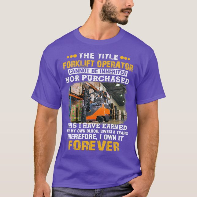 The Title Forklift Operator Cannot Be Inherited T-Shirt (Front)