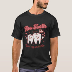 The Tooth Is I Love My Patients Dental Groovy Vale T-Shirt