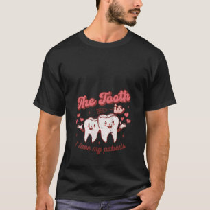 The Tooth Is I Love My Patients Dental Groovy Vale T-Shirt