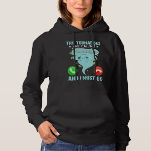 The Tornadoes Are Calling And I Must Go Weather Me Hoodie