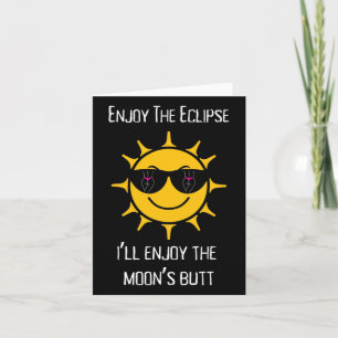 The Total Solar Eclipse I'll Enjoy The Moon's Butt Card