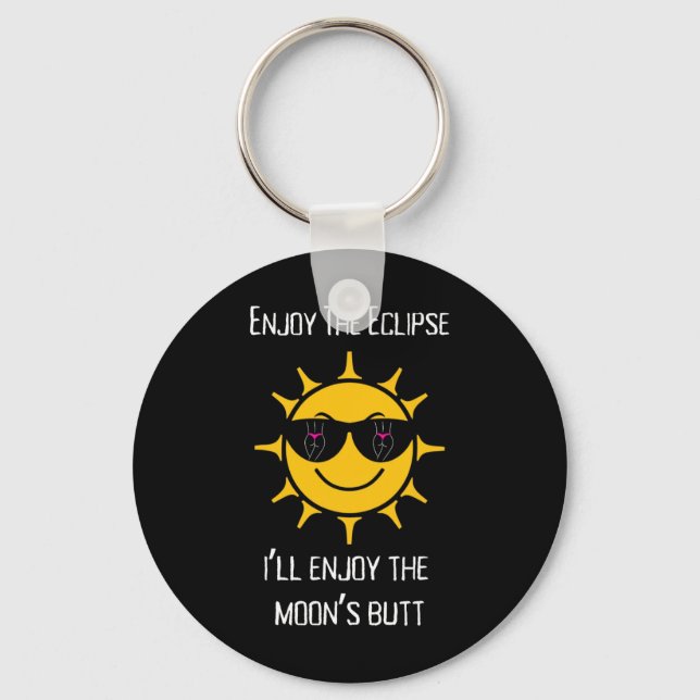 The Total Solar Eclipse I'll Enjoy The Moon's Butt Key Ring (Front)