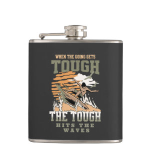 The Tough Surf Waves Inspirational Quote Phrase Hip Flask