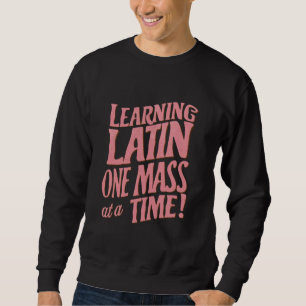 the traditional latin mass funny catholic gift lat sweatshirt