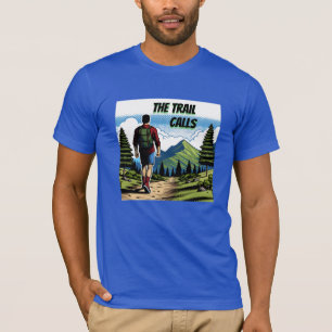 The Trail Calls Man Hiking a Trail T-Shirt