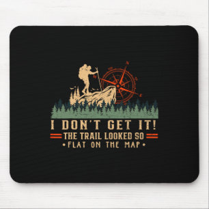 The Trail Looked So Flat On Map Funny Hiking Slow  Mouse Pad