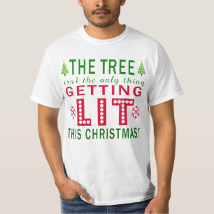 The Tree Isnt Only Thing Getting Lit This Christma T-Shirt