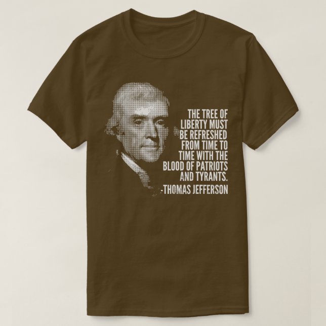 The Tree Of Liberty Thomas Jefferson Quote History T-Shirt (Design Front)