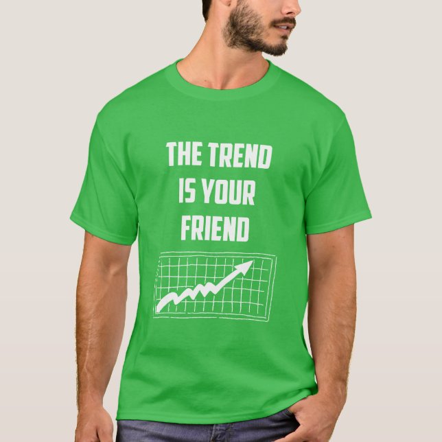 The Trend Is Your Friend Stock Market Traders T-Shirt (Front)