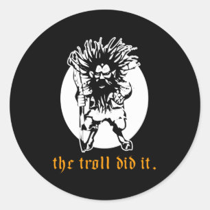 The Troll Did It Classic Round Sticker