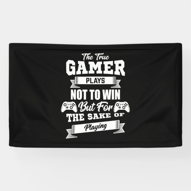 The True Gamer Plays Not To Win Banner (Horizontal)