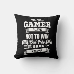 The True Gamer Plays Not To Win Cushion