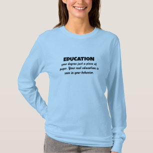 The True Meaning of Education Education Beyond Deg T-Shirt