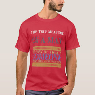 the true measure of a man T-Shirt
