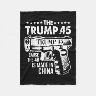 The Trump 45 Cause The 46 Is Made In China Fleece Blanket