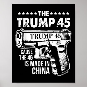 The Trump 45 Cause The 46 Is Made In China Poster