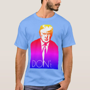 The Trump "Don't" T-Shirt